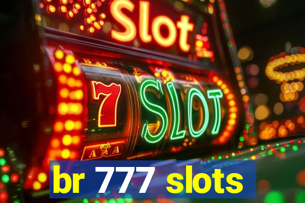 br 777 slots