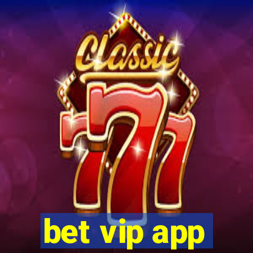 bet vip app