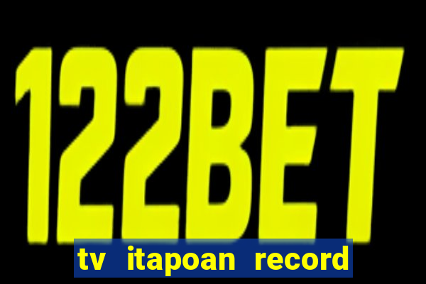 tv itapoan record bahia ao vivo online