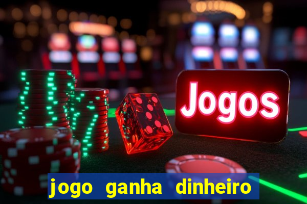 jogo ganha dinheiro de verdade pix