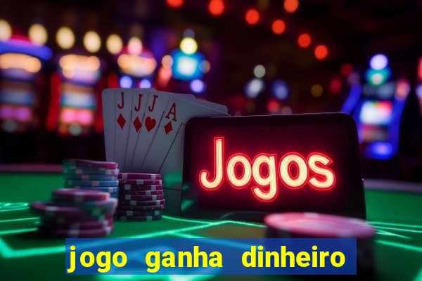 jogo ganha dinheiro de verdade pix