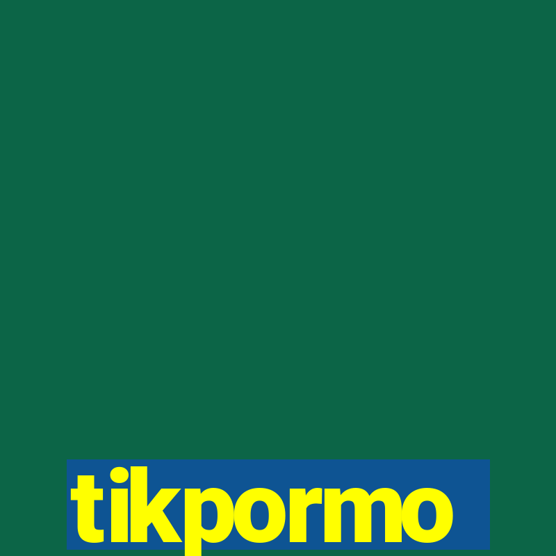 tikpormo