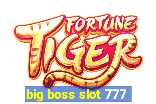 big boss slot 777