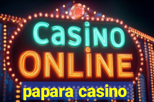 papara casino