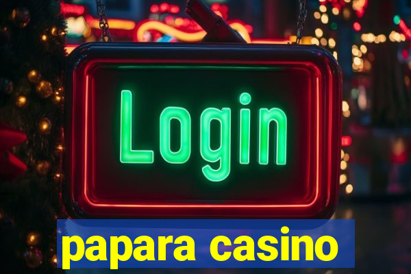 papara casino