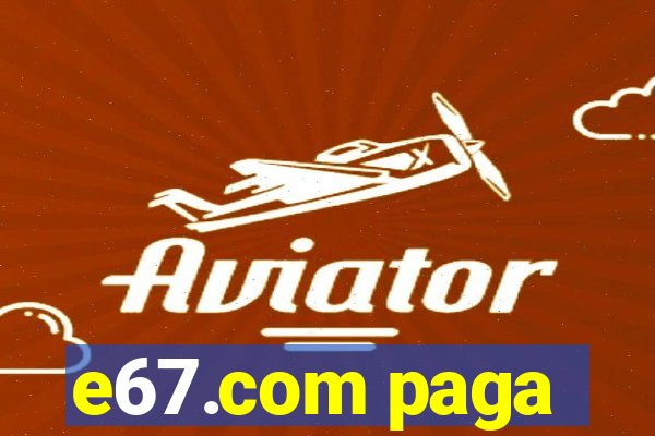 e67.com paga