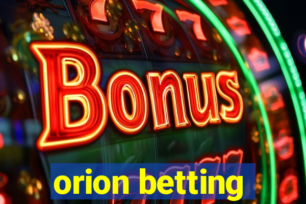 orion betting