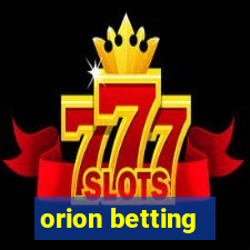 orion betting