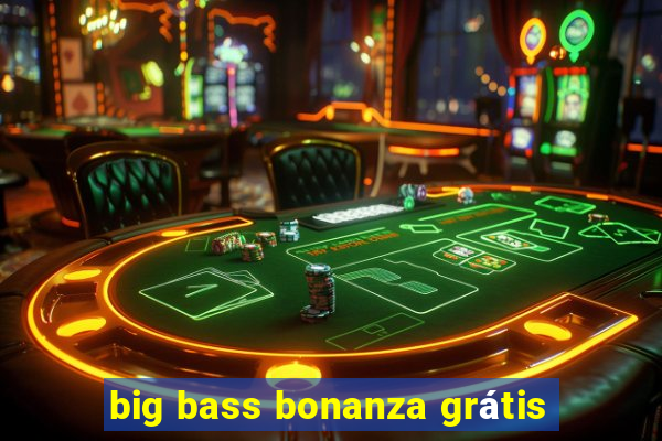 big bass bonanza grátis