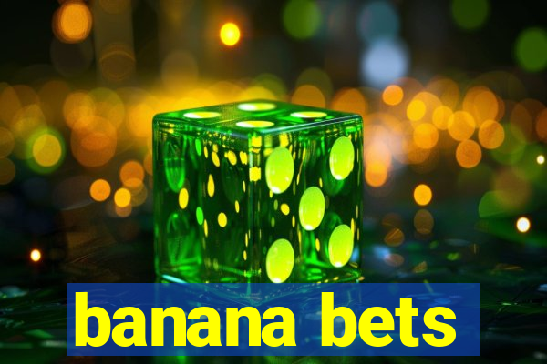 banana bets