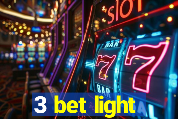 3 bet light