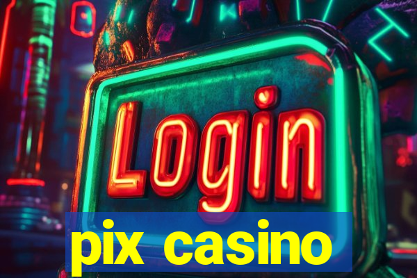 pix casino