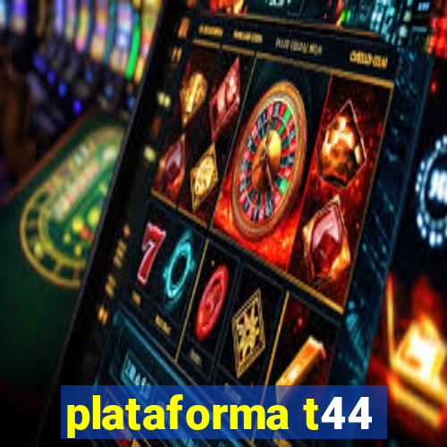 plataforma t44