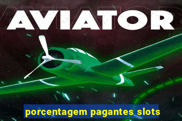 porcentagem pagantes slots