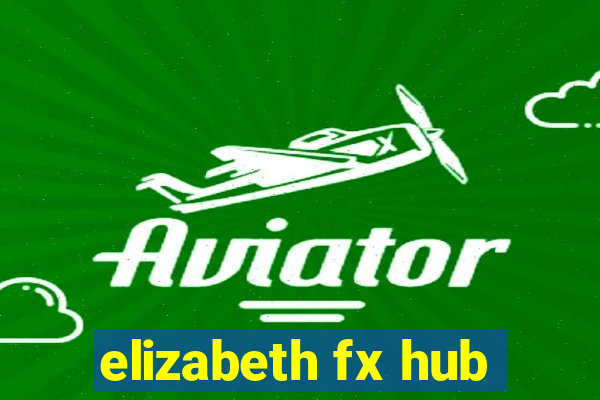 elizabeth fx hub