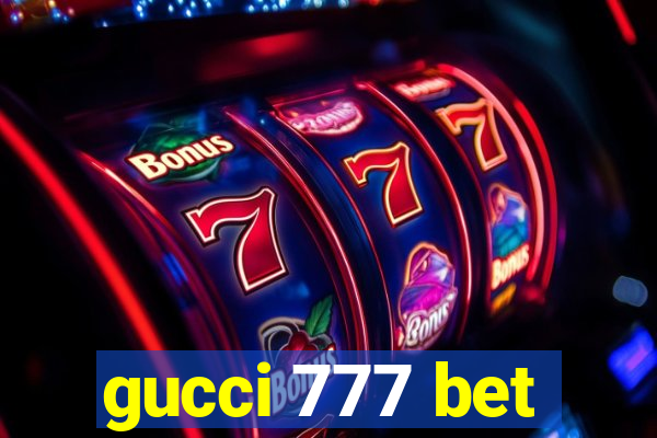 gucci 777 bet