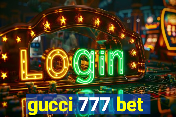 gucci 777 bet