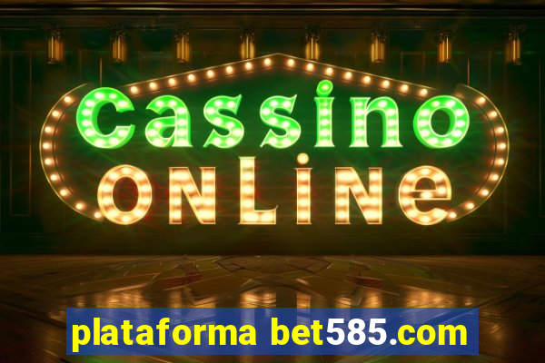 plataforma bet585.com