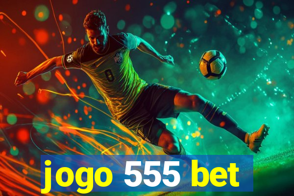 jogo 555 bet