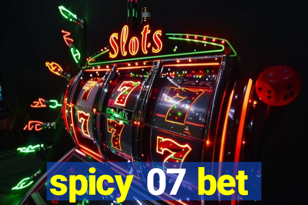 spicy 07 bet