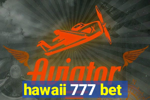 hawaii 777 bet