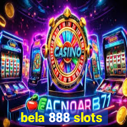 bela 888 slots