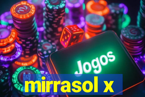 mirrasol x