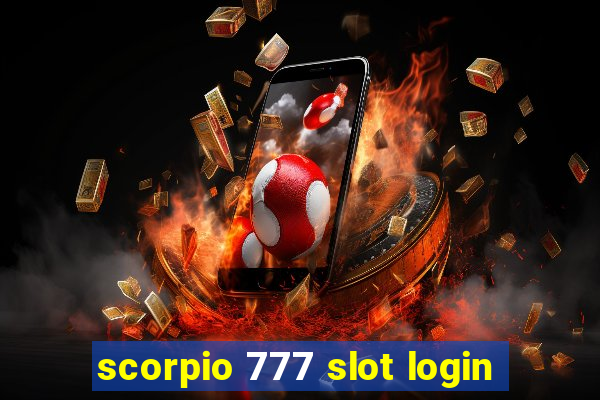 scorpio 777 slot login