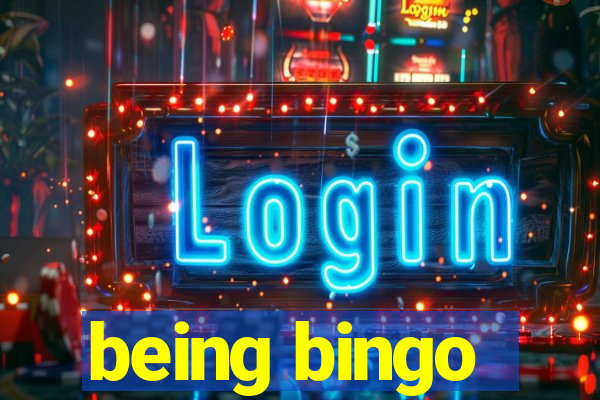 being bingo