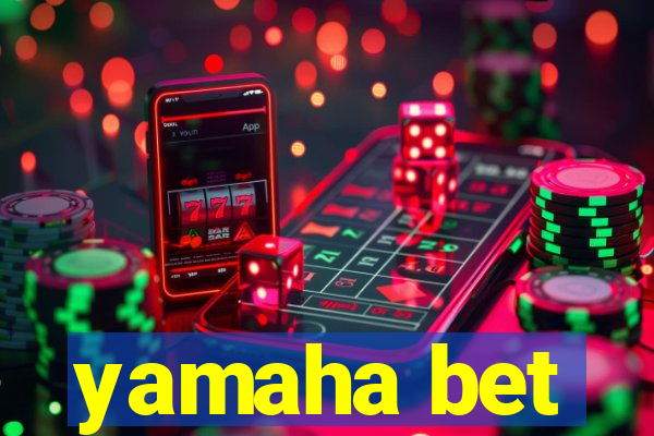 yamaha bet