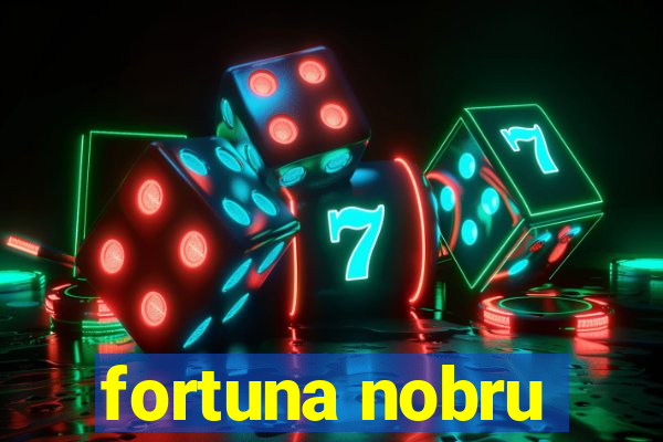 fortuna nobru