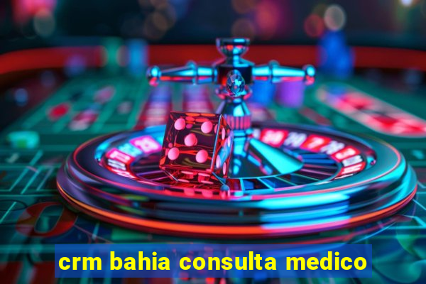 crm bahia consulta medico