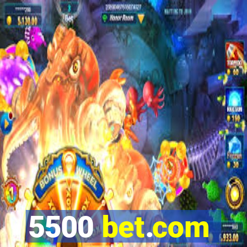 5500 bet.com