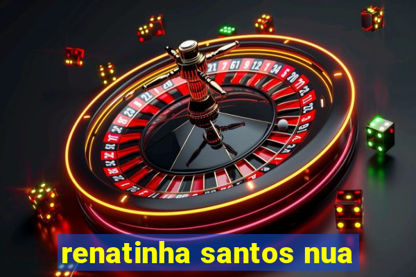 renatinha santos nua