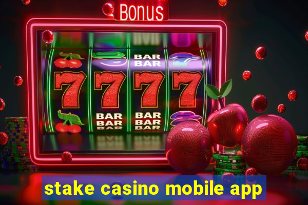 stake casino mobile app