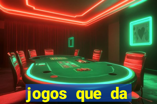 jogos que da dinheiro sem depositar