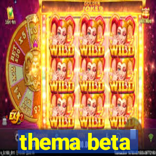 thema beta