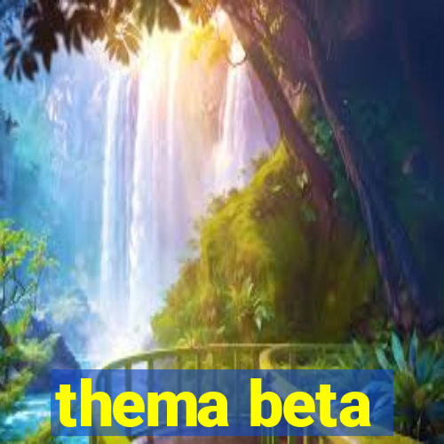 thema beta