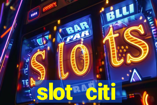 slot citi бонусы за регистрацию киев