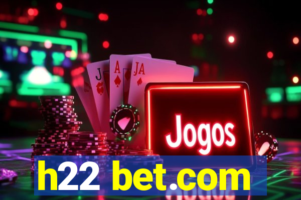 h22 bet.com