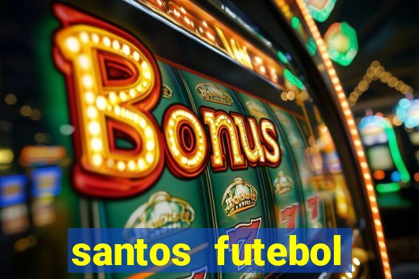 santos futebol clube peneiras