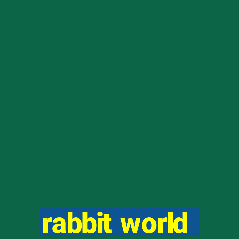 rabbit world