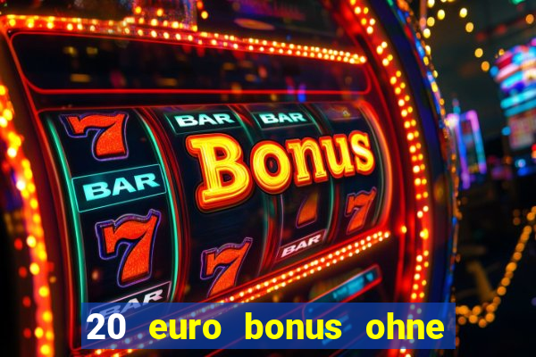 20 euro bonus ohne einzahlung casino