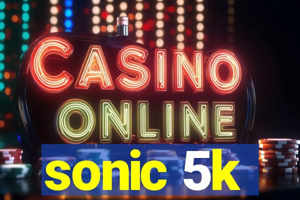 sonic 5k