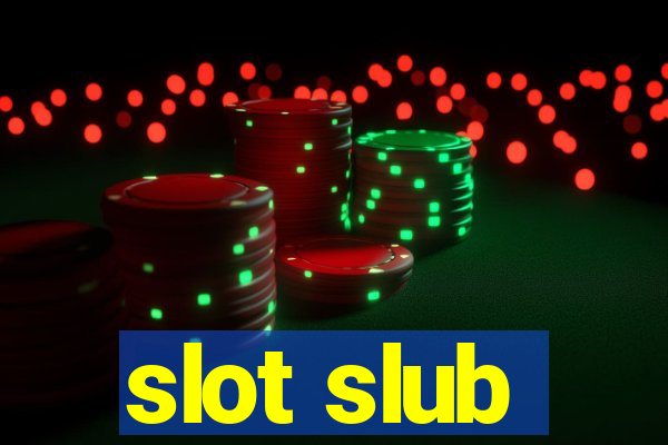 slot slub