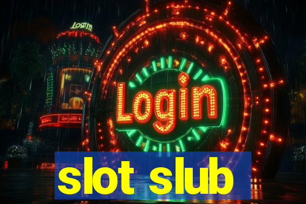 slot slub