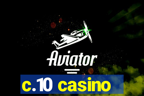 c.10 casino