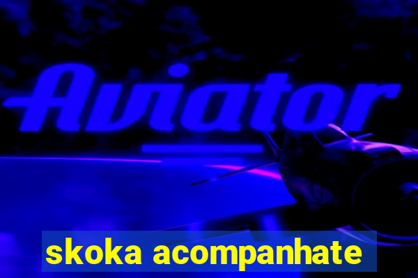 skoka acompanhate