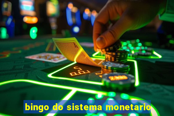 bingo do sistema monetario