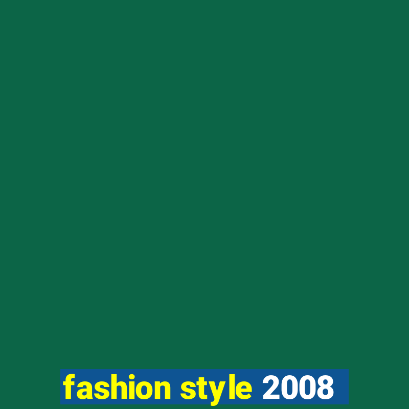 fashion style 2008